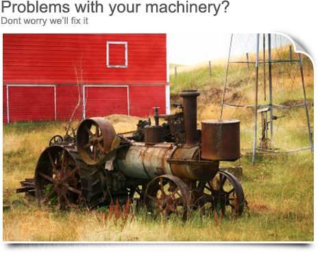 Problems with your machinery - don't worry we'll fix it